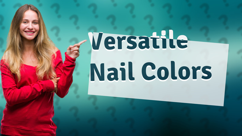 Versatile Nail Colors