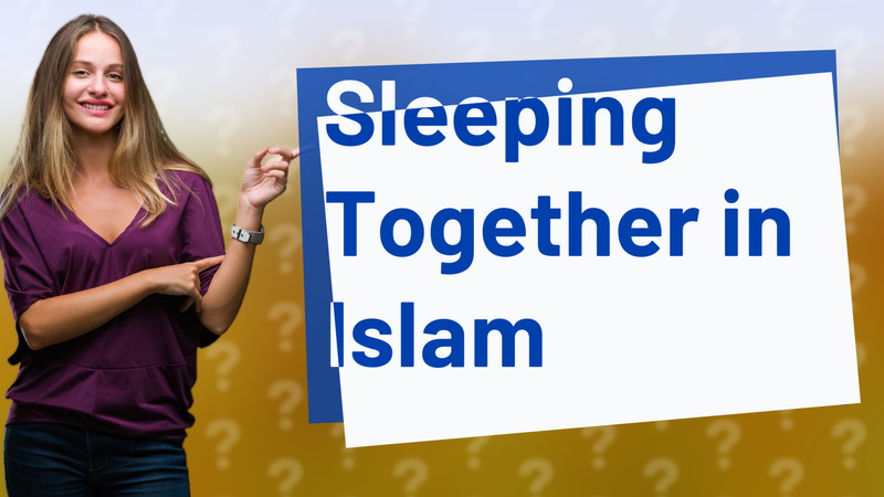 Sleeping Together in Islam