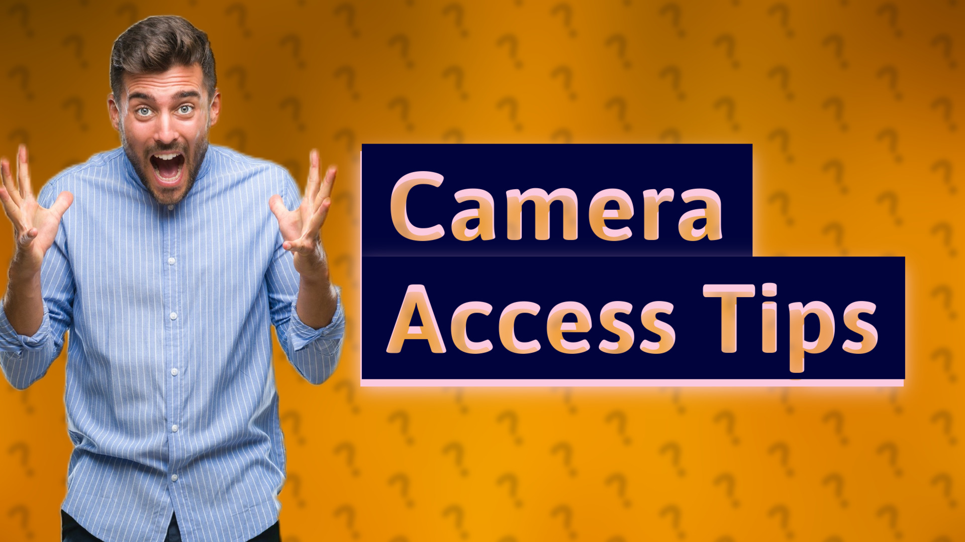 Camera Access Tips