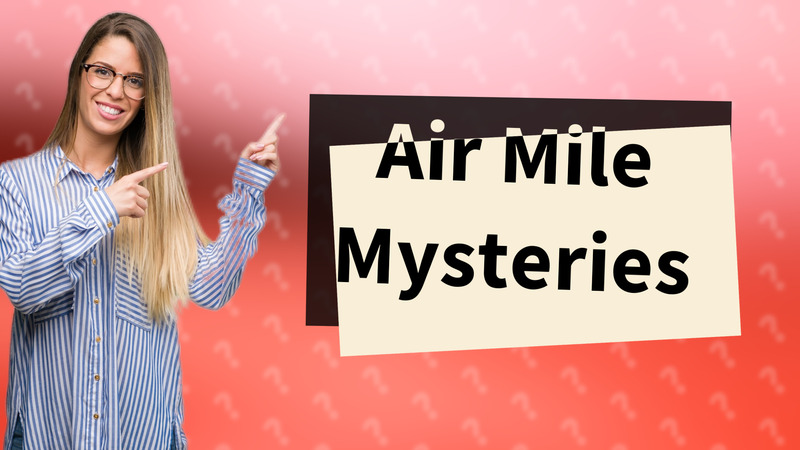 Air Mile Mysteries