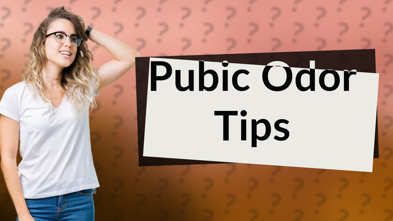Pubic Odor Tips