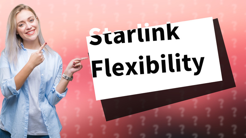 Starlink Flexibility