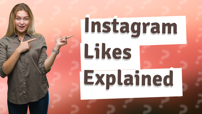 Instagram Likes Explained
