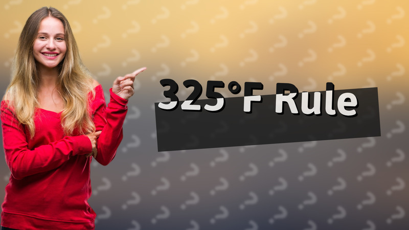 325°F Rule