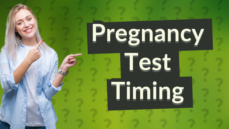 Pregnancy Test Timing