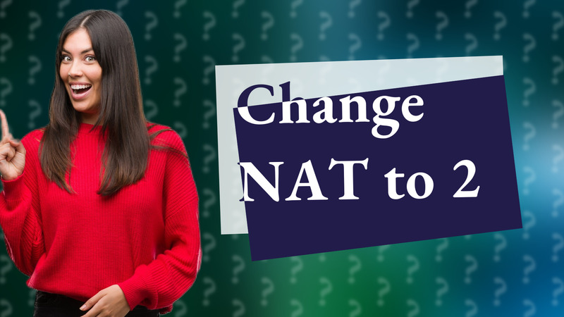 Change NAT to 2