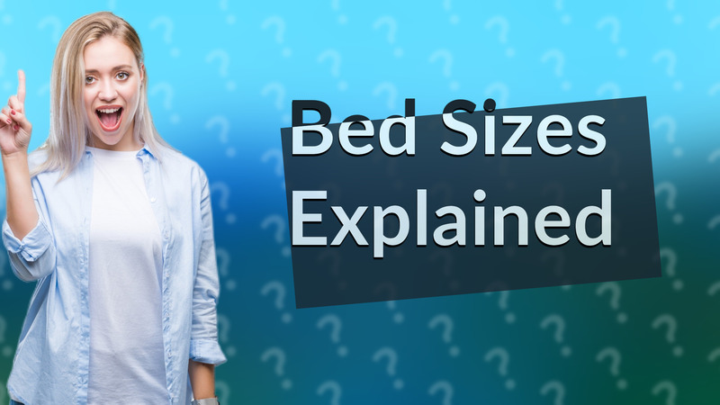 Bed Sizes Explained
