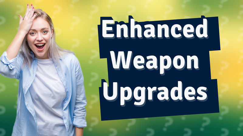 Enhanced Weapon Upgrades