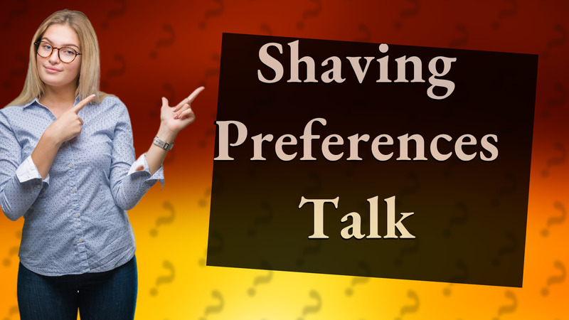 Shaving Preferences Talk