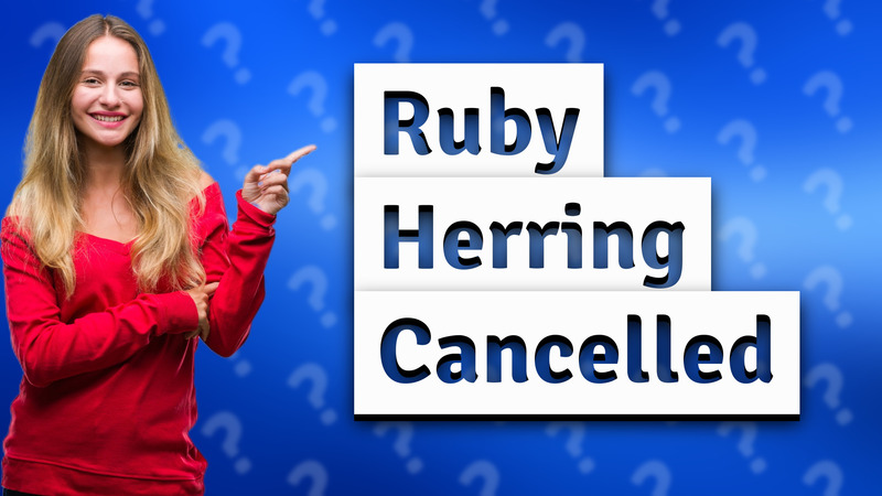 Ruby Herring Cancelled