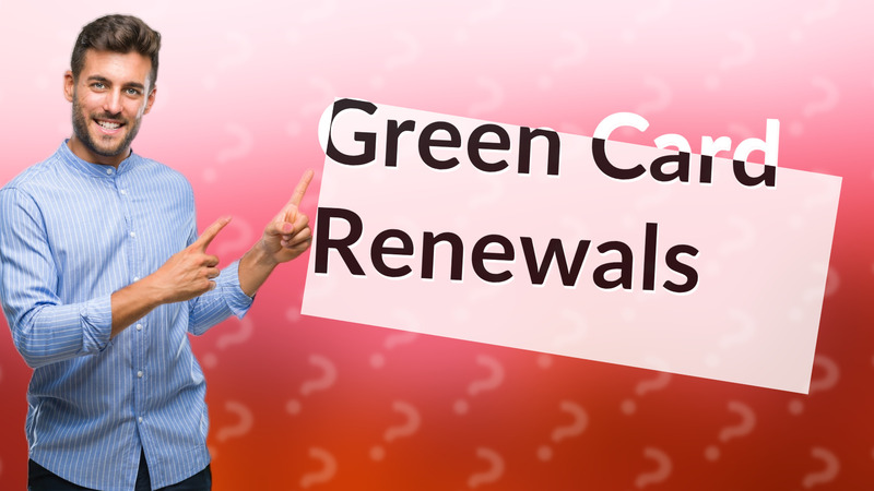 Green Card Renewals