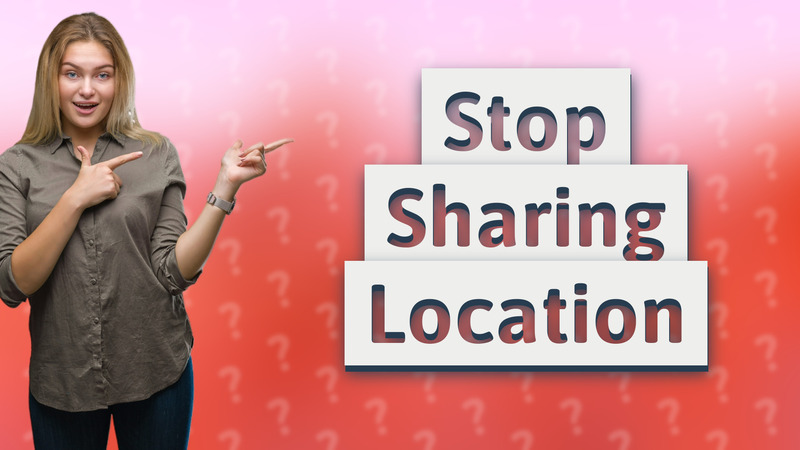 Stop Sharing Location
