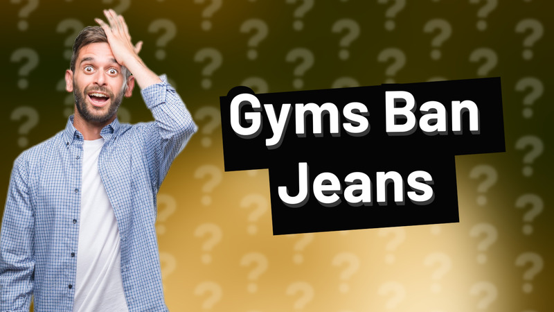Gyms Ban Jeans
