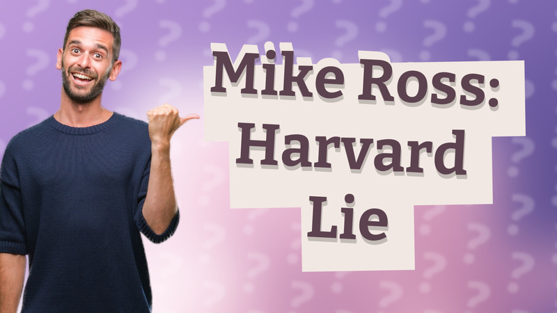 Mike Ross: Harvard Lie