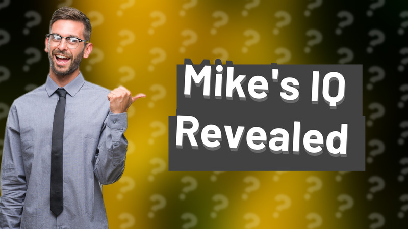 Mike's IQ Revealed
