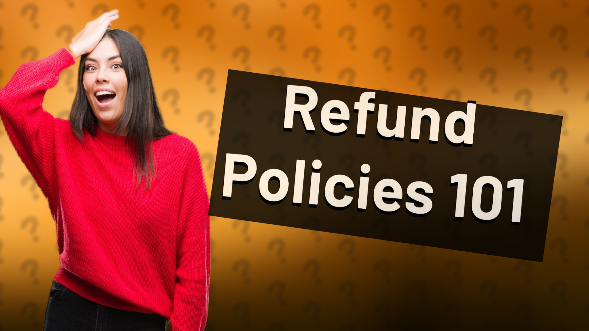 Refund Policies 101