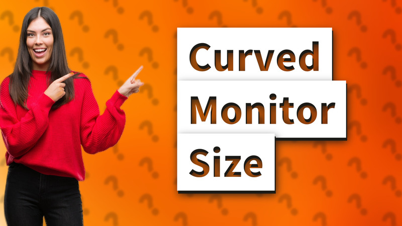 Curved Monitor Size