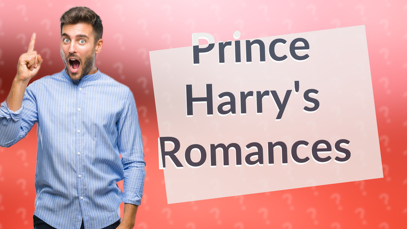 Prince Harry's Romances