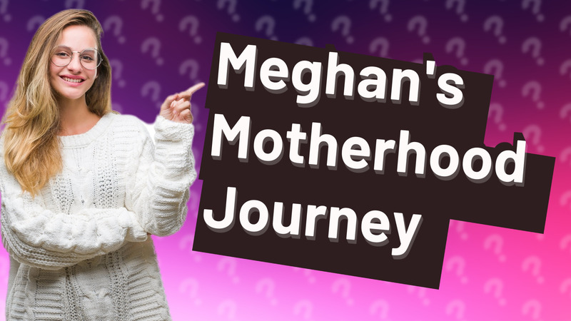 Meghan's Motherhood Journey