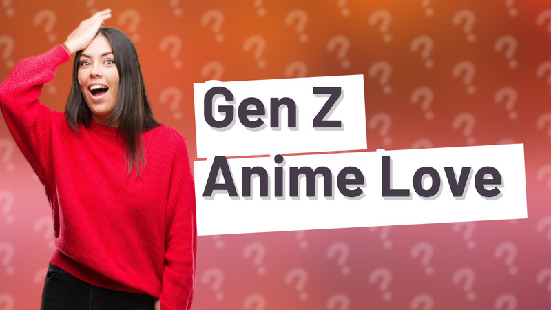 Gen Z Anime Love