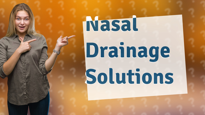 Nasal Drainage Solutions