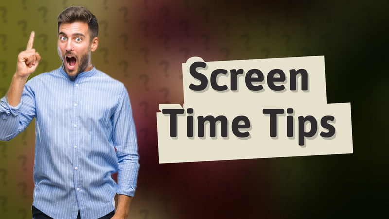 Screen Time Tips
