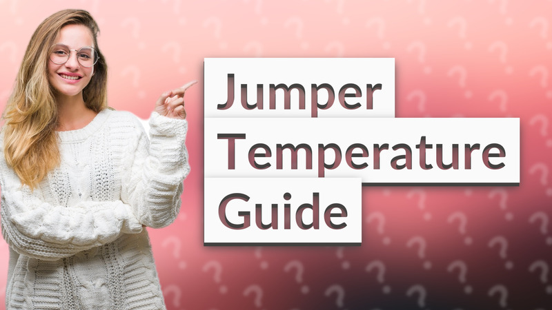 Jumper Temperature Guide