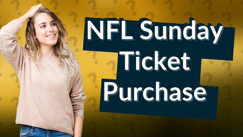 NFL Sunday Ticket Purchase