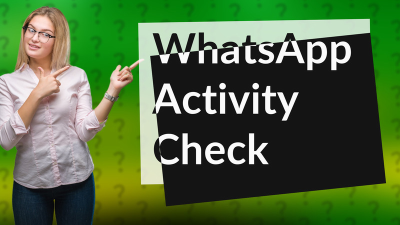 WhatsApp Activity Check