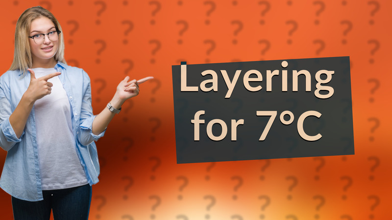 Layering for 7°C