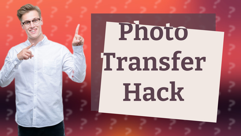 Photo Transfer Hack