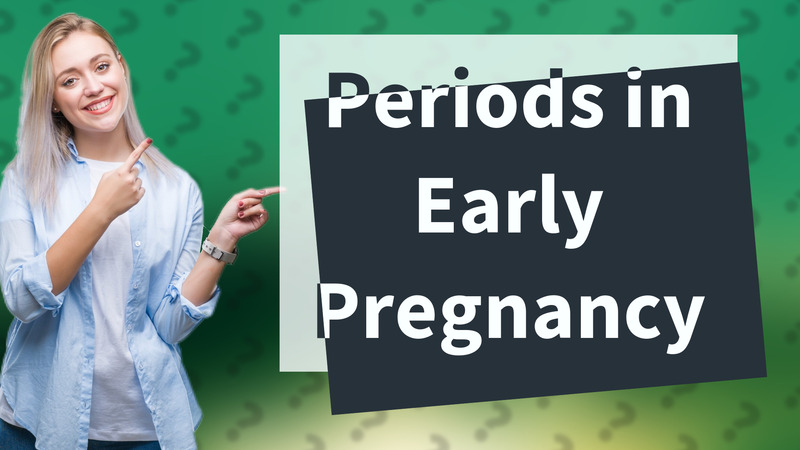 Periods in Early Pregnancy