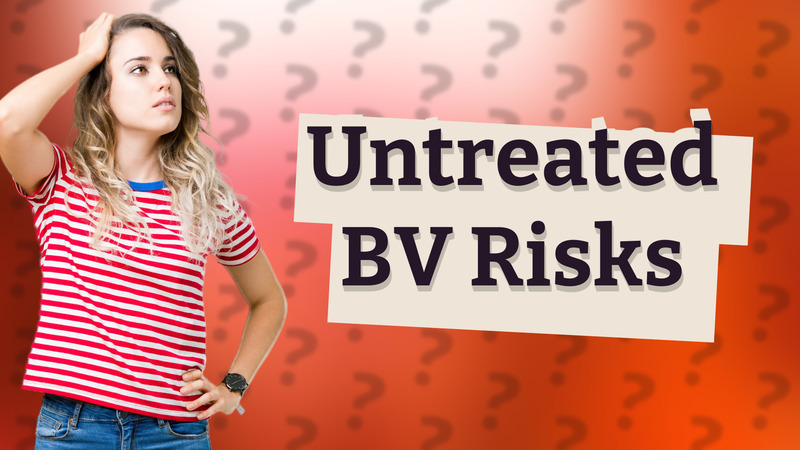 Untreated BV Risks