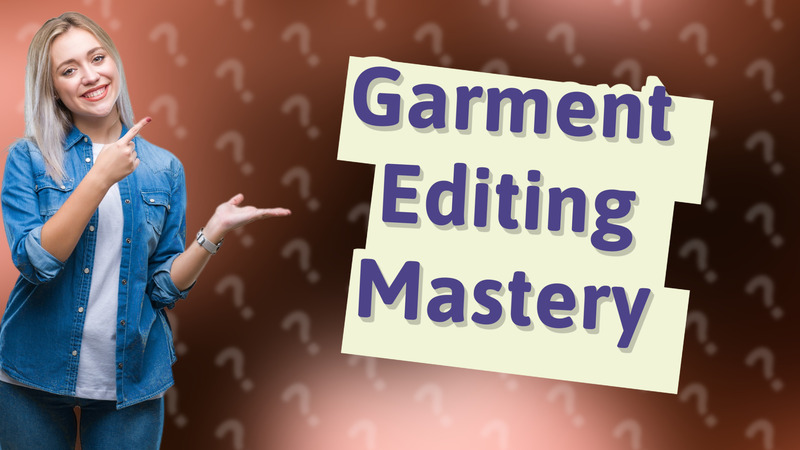 Garment Editing Mastery