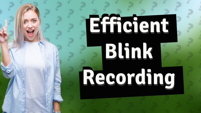 Efficient Blink Recording
