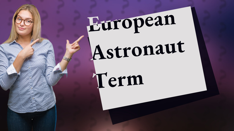 European Astronaut Term