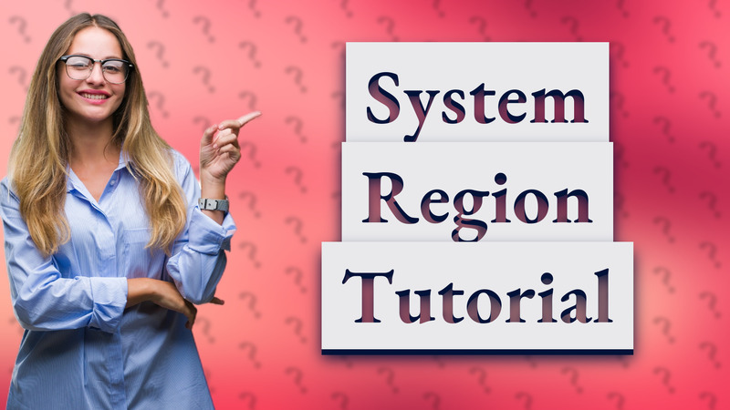 System Region Tutorial