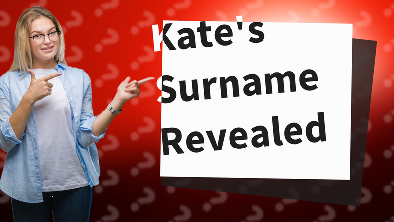 Kate's Surname Revealed