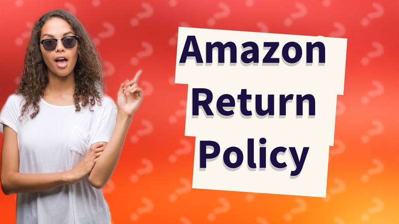 Amazon Return Policy