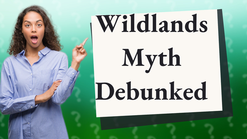 Wildlands Myth Debunked