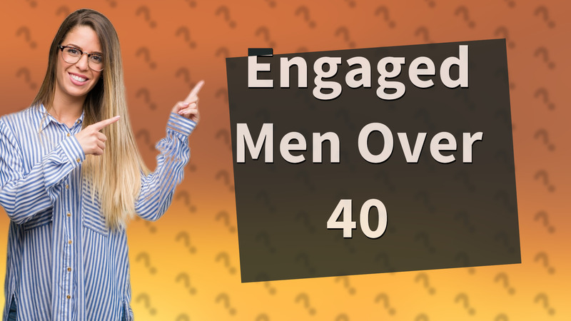 Engaged Men Over 40