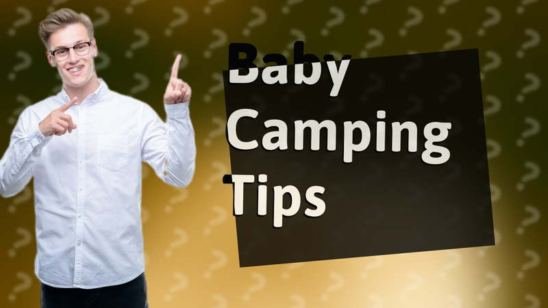 Baby Camping Tips