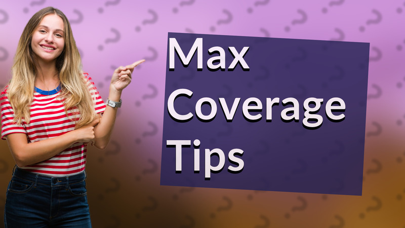 Max Coverage Tips