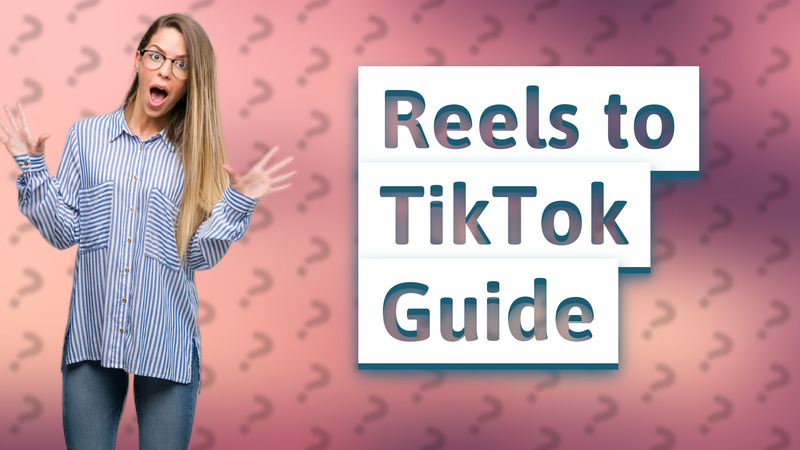 Reels to TikTok Guide