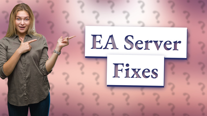 EA Server Fixes