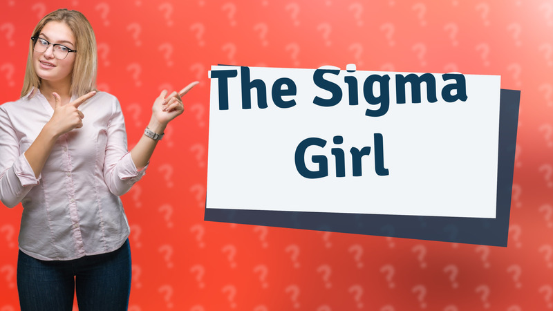 The Sigma Girl