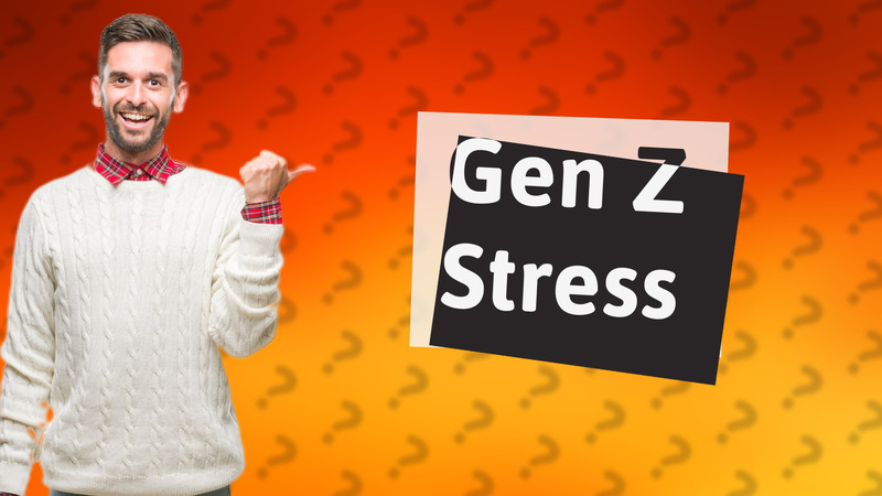 Gen Z Stress