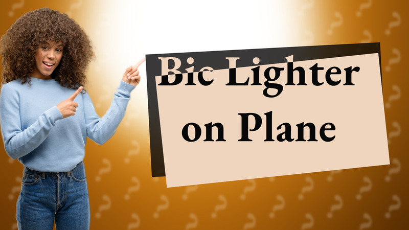 Bic Lighter on Plane