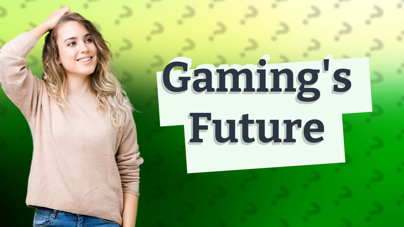 Gaming's Future