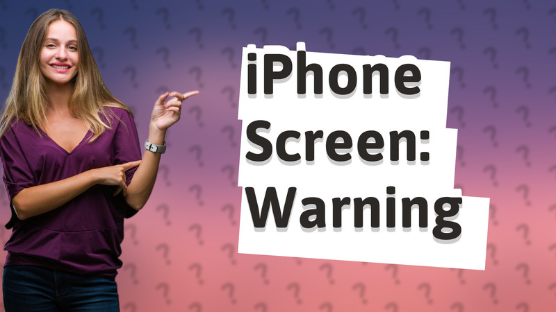 iPhone Screen: Warning